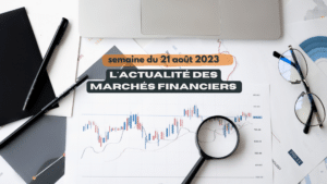actualité des marchés financiers aout 2023