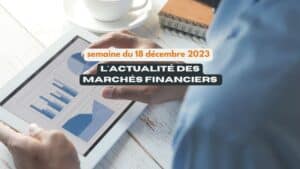 marchés financiers actualité 18 décembre