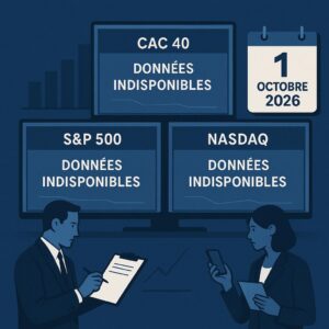 Marchés boursiers du 1er octobre 2026 : pourquoi les données du CAC 40, S&P 500 et Nasdaq sont indisponibles ?